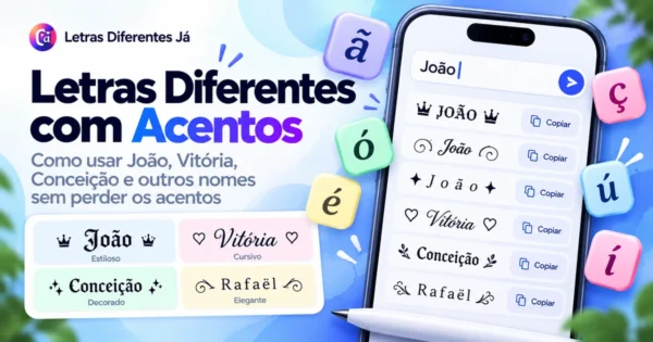 Como Usar Letras Diferentes com Acentos: João, Vitória e Conceição